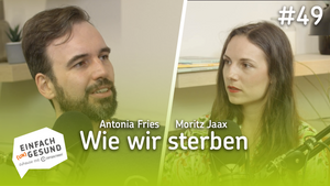 #49 - Wie wir sterben | Warum uns heute ganz andere Dinge umbringen als früher